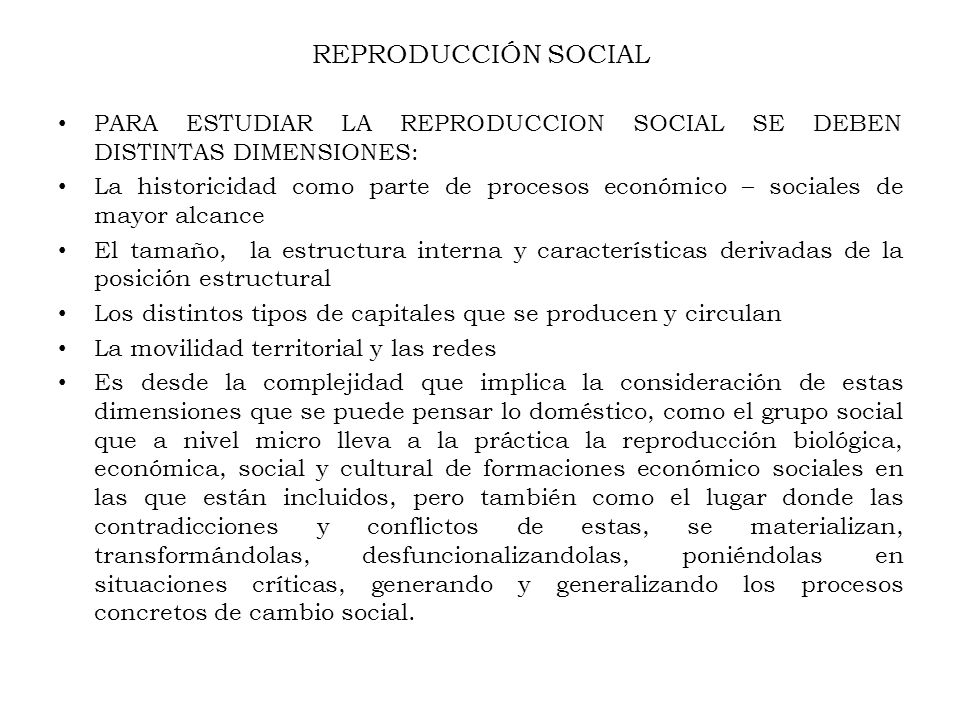REPRODUCCIÓN SOCIAL PARA ESTUDIAR LA REPRODUCCION SOCIAL SE DEBEN DISTINTAS DIMENSIONES: