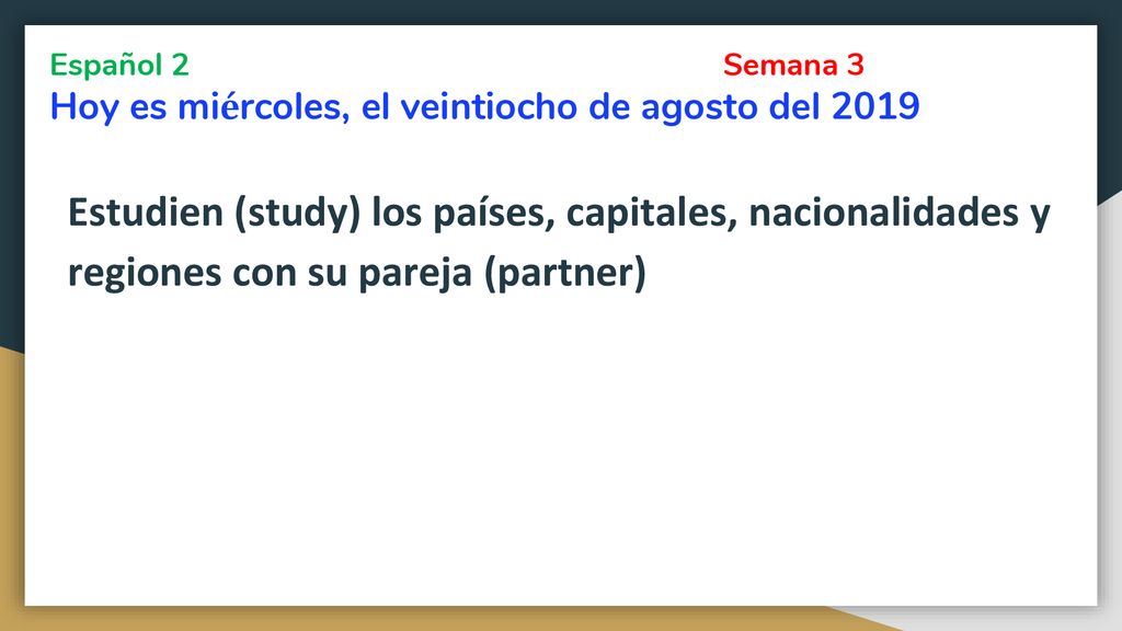 Español 2 Semana 3 Hoy es miércoles, el veintiocho de agosto del 2019