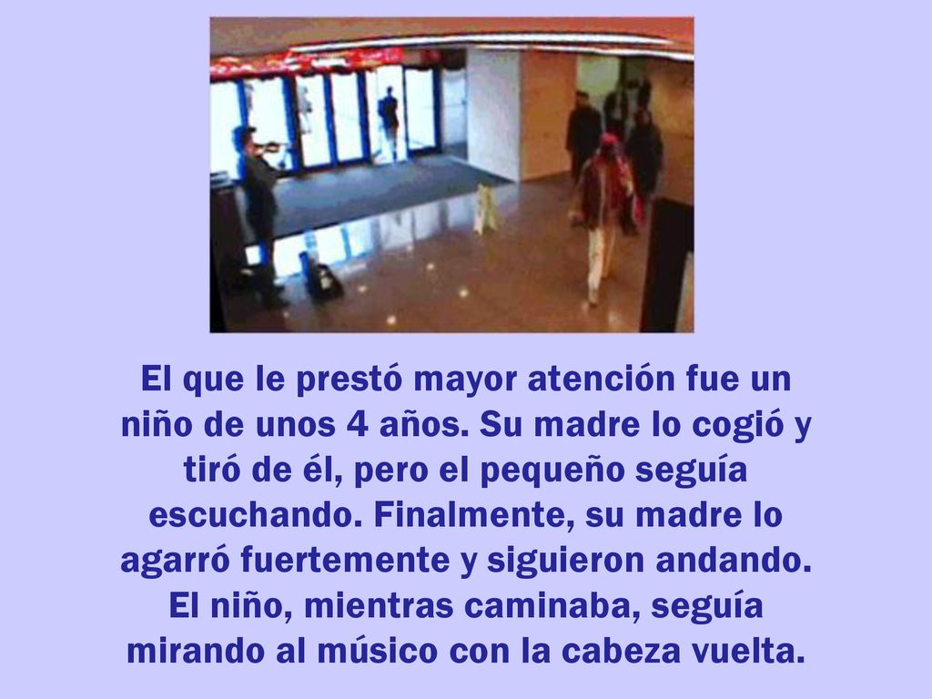 El que le prestó mayor atención fue un niño de unos 4 años