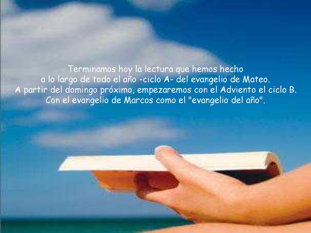 Terminamos hoy la lectura que hemos hecho a lo largo de todo el año -ciclo A- del evangelio de Mateo.