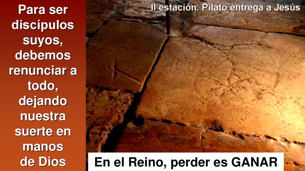II estación. Pilato entrega a Jesús En el Reino, perder es GANAR