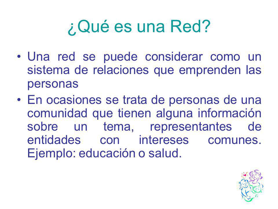 ¿Qué es una Red Una red se puede considerar como un sistema de relaciones que emprenden las personas.