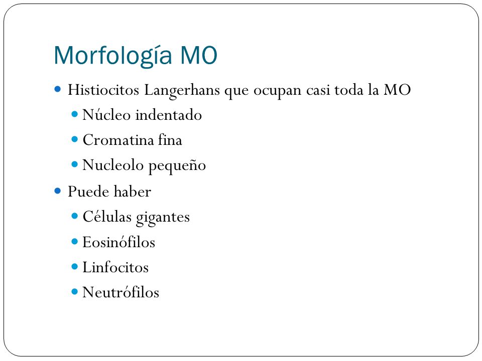 Morfología MO Histiocitos Langerhans que ocupan casi toda la MO