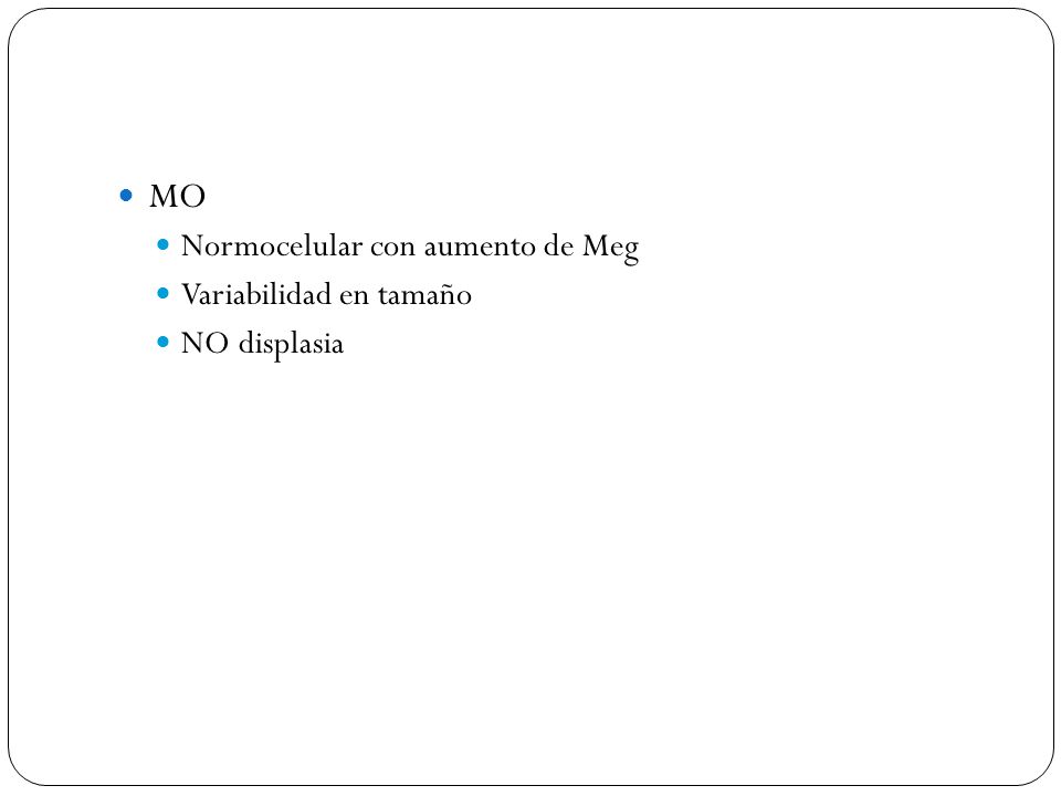 MO Normocelular con aumento de Meg Variabilidad en tamaño NO displasia