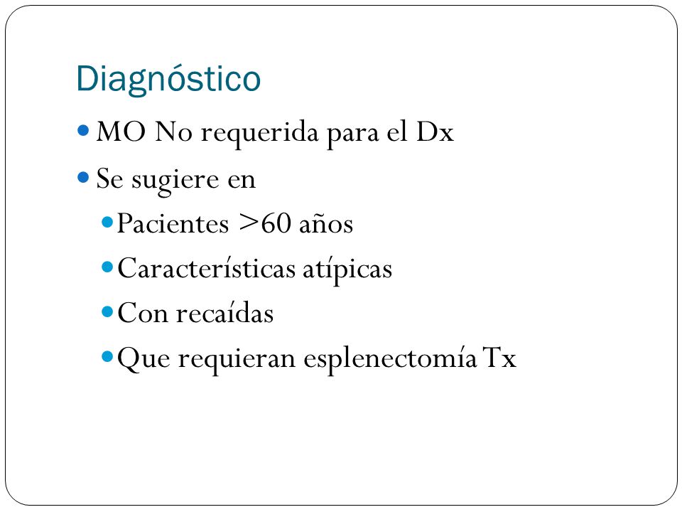 Diagnóstico MO No requerida para el Dx Se sugiere en