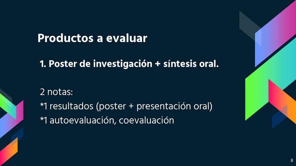 Productos a evaluar 1. Poster de investigación + síntesis oral.