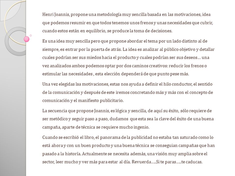 Henri Joannis, propone una metodología muy sencilla basada en las motivaciones, idea que podemos resumir en que todos tenemos unos frenos y unas necesidades que cubrir, cuando estos están en equilibrio, se produce la toma de decisiones.