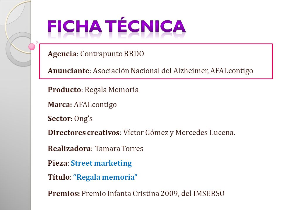 Ficha Técnica Agencia: Contrapunto BBDO Anunciante: Asociación Nacional del Alzheimer, AFALcontigo.