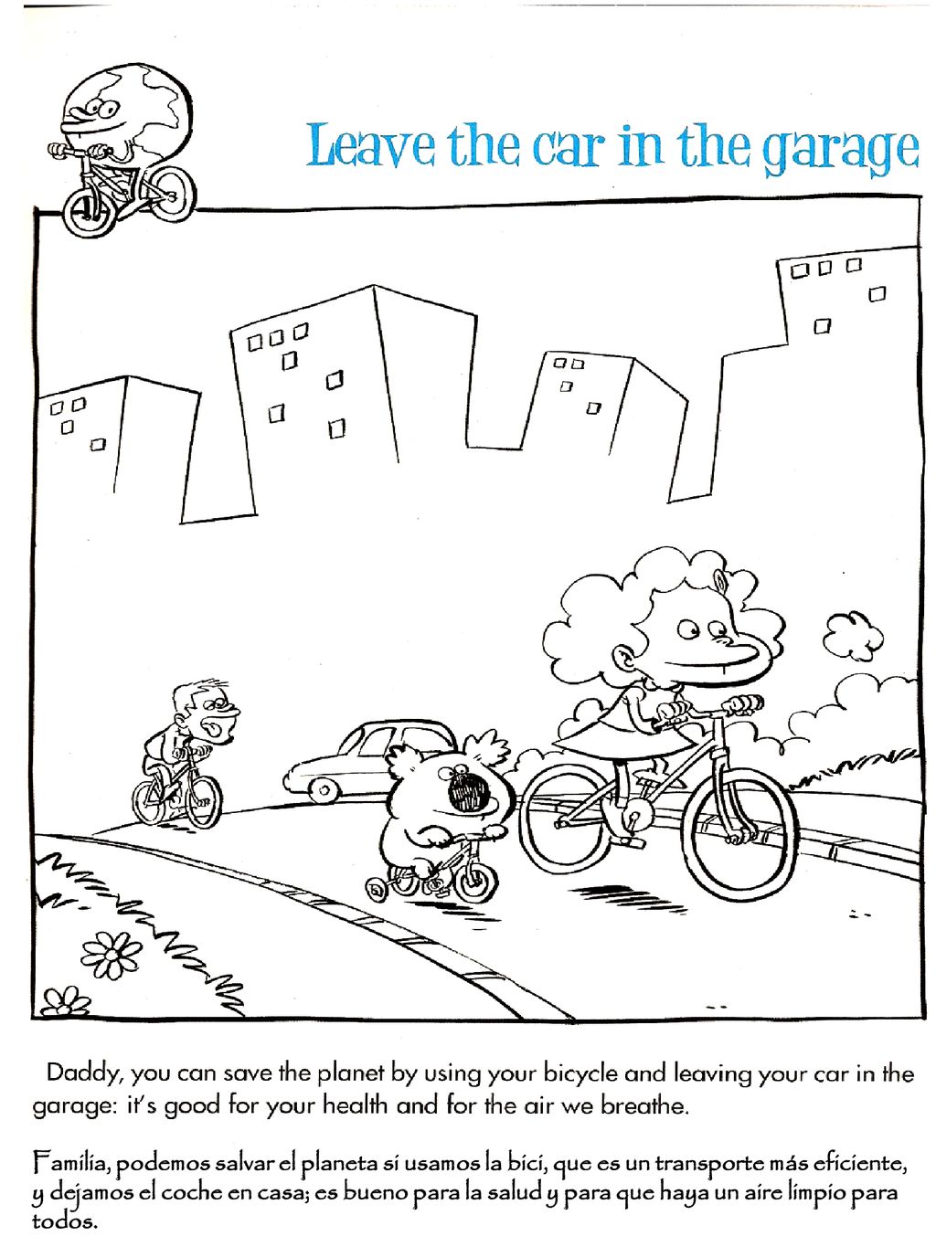 Familia, podemos salvar el planeta si usamos la bici, que es un transporte más eficiente, y dejamos el coche en casa; es bueno para la salud y para que haya un aire limpio para todos.