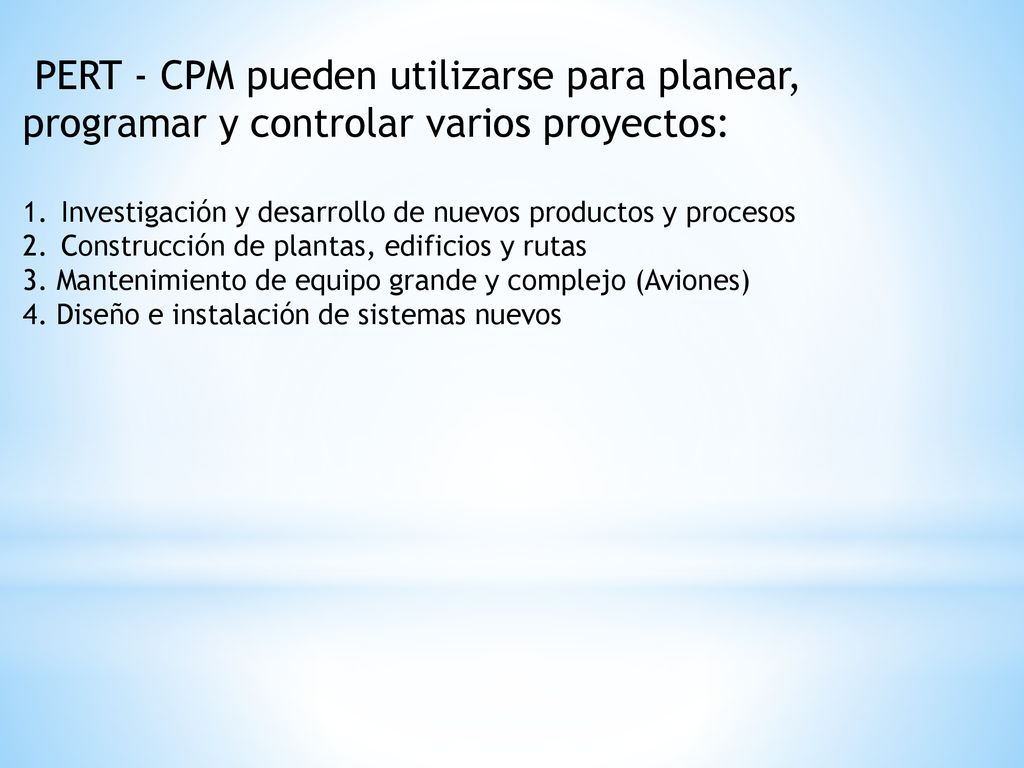 PERT - CPM pueden utilizarse para planear, programar y controlar varios proyectos: