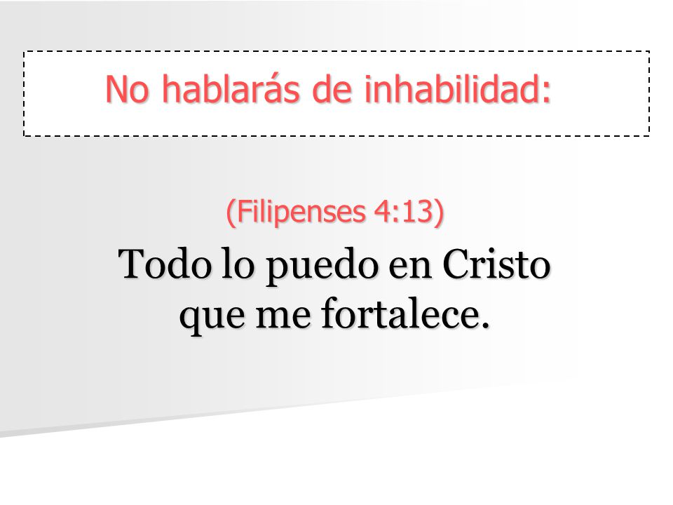 (Filipenses 4:13) Todo lo puedo en Cristo que me fortalece.