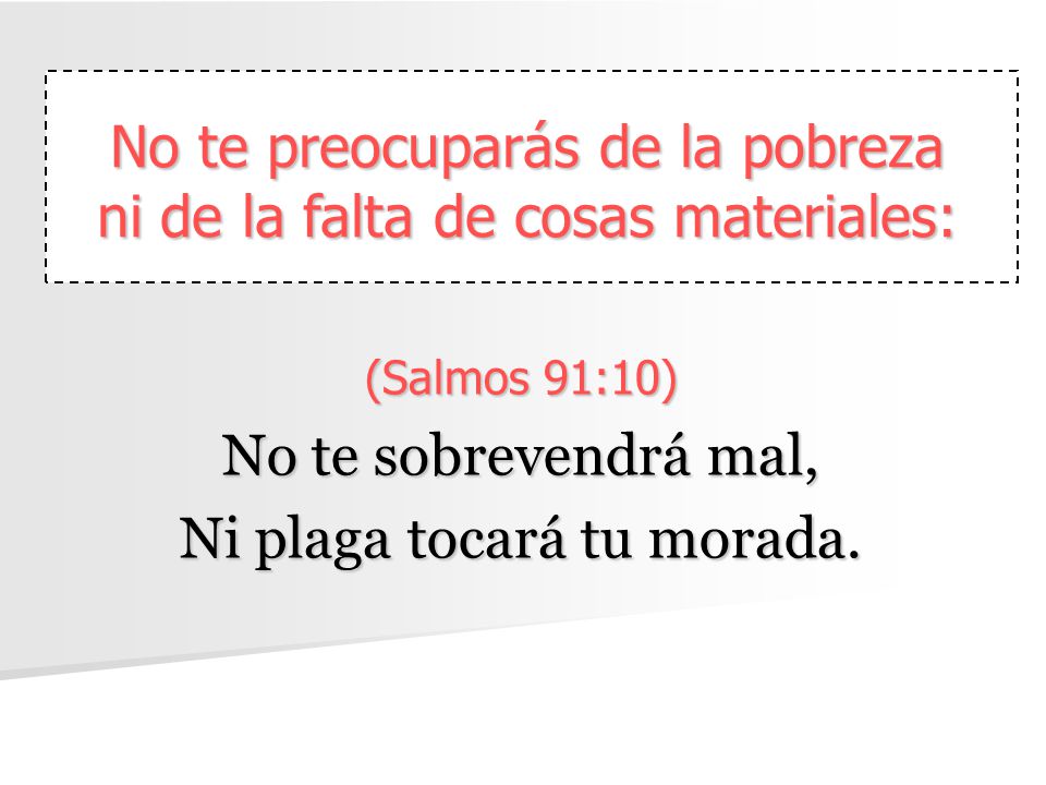 (Salmos 91:10) No te sobrevendrá mal, Ni plaga tocará tu morada.
