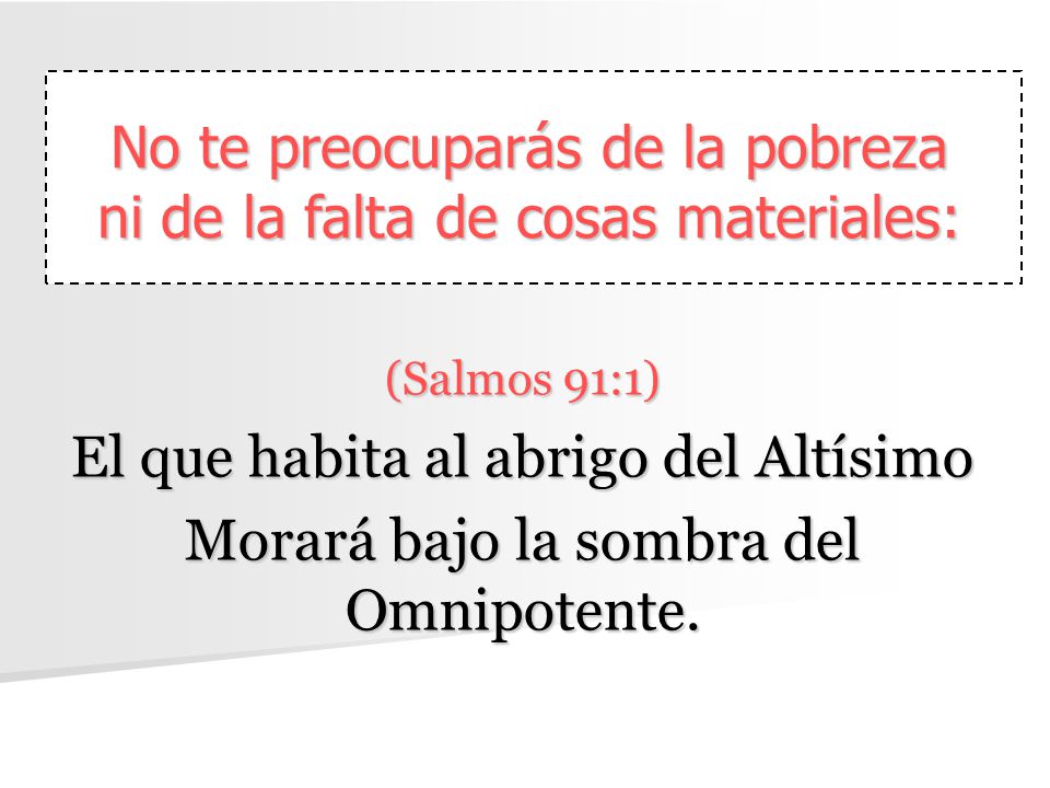 No te preocuparás de la pobreza ni de la falta de cosas materiales: