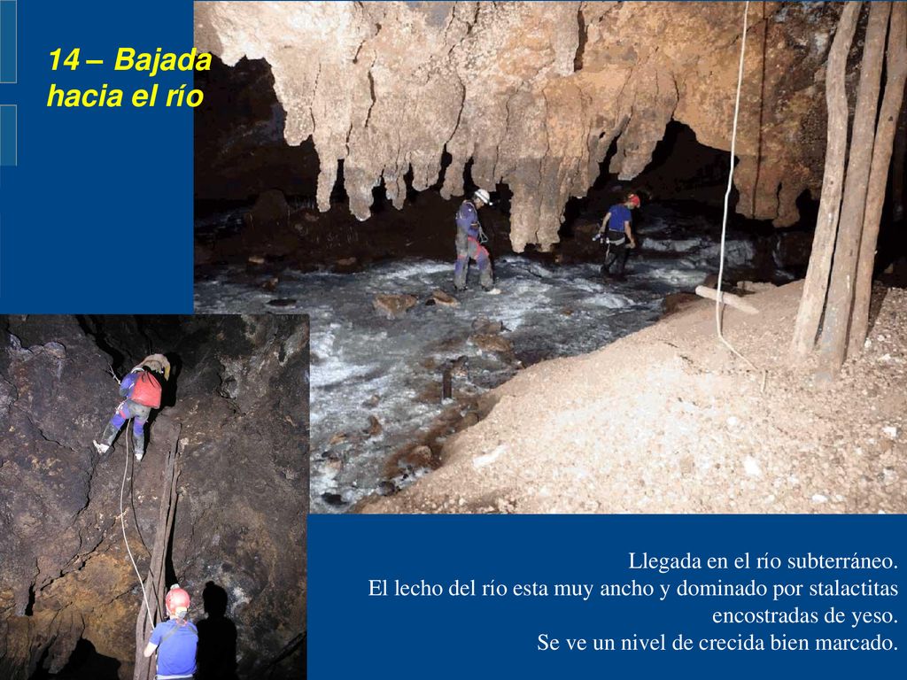 14 – Bajada hacia el río Llegada en el río subterráneo.