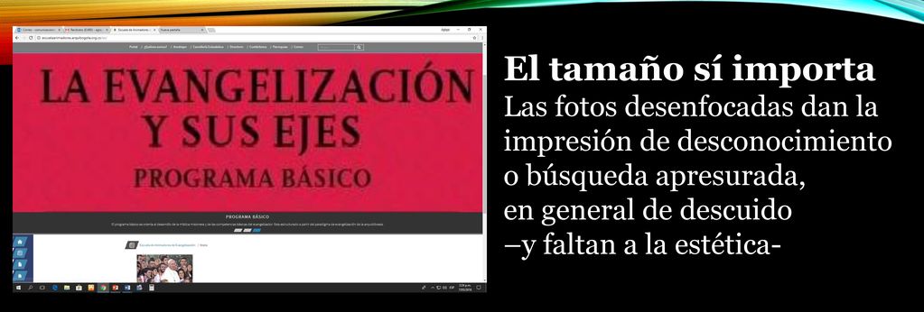 El tamaño sí importa Las fotos desenfocadas dan la impresión de desconocimiento o búsqueda apresurada,