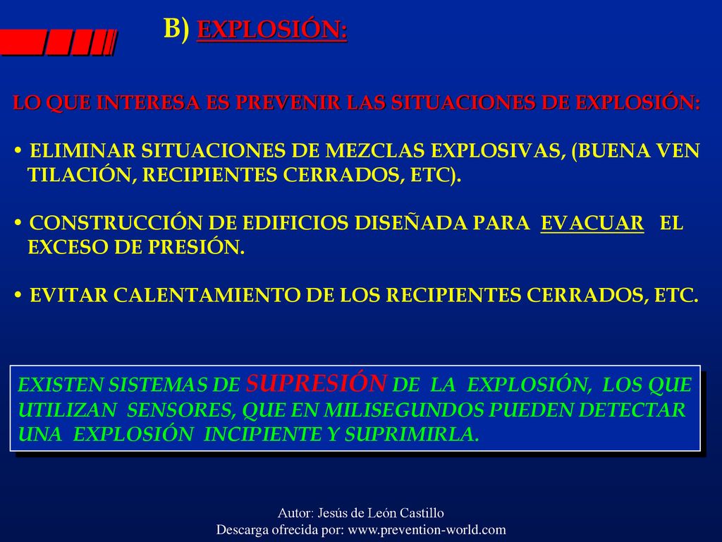 B) EXPLOSIÓN: LO QUE INTERESA ES PREVENIR LAS SITUACIONES DE EXPLOSIÓN: ELIMINAR SITUACIONES DE MEZCLAS EXPLOSIVAS, (BUENA VEN.