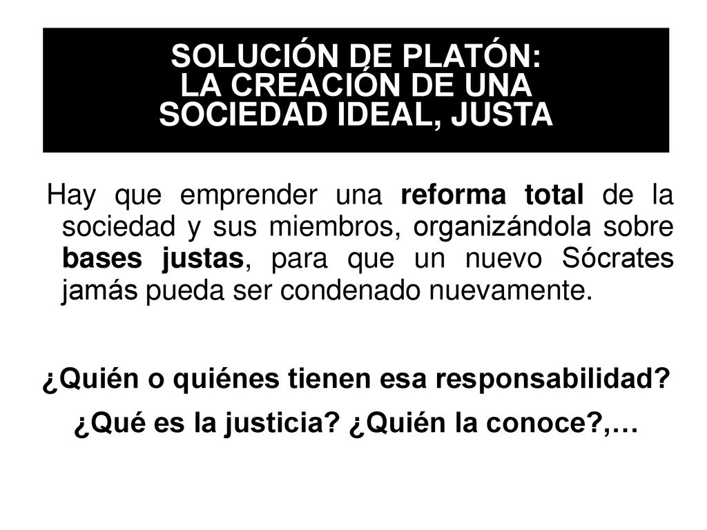 SOLUCIÓN DE PLATÓN: LA CREACIÓN DE UNA SOCIEDAD IDEAL, JUSTA