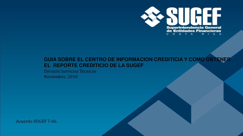 GUIA SOBRE EL CENTRO DE INFORMACION CREDITICIA Y COMO OBTENER EL REPORTE CREDITICIO DE LA SUGEF