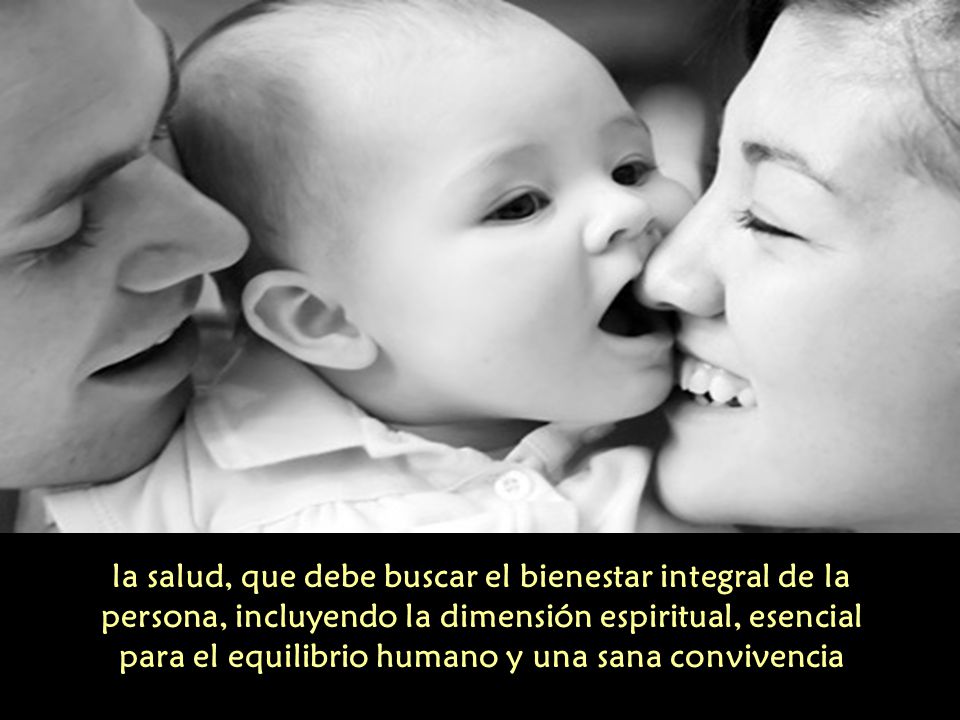 la salud, que debe buscar el bienestar integral de la persona, incluyendo la dimensión espiritual, esencial para el equilibrio humano y una sana convivencia