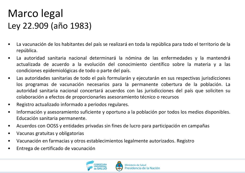 Marco legal Ley (año 1983) La vacunación de los habitantes del país se realizará en toda la república para todo el territorio de la república.