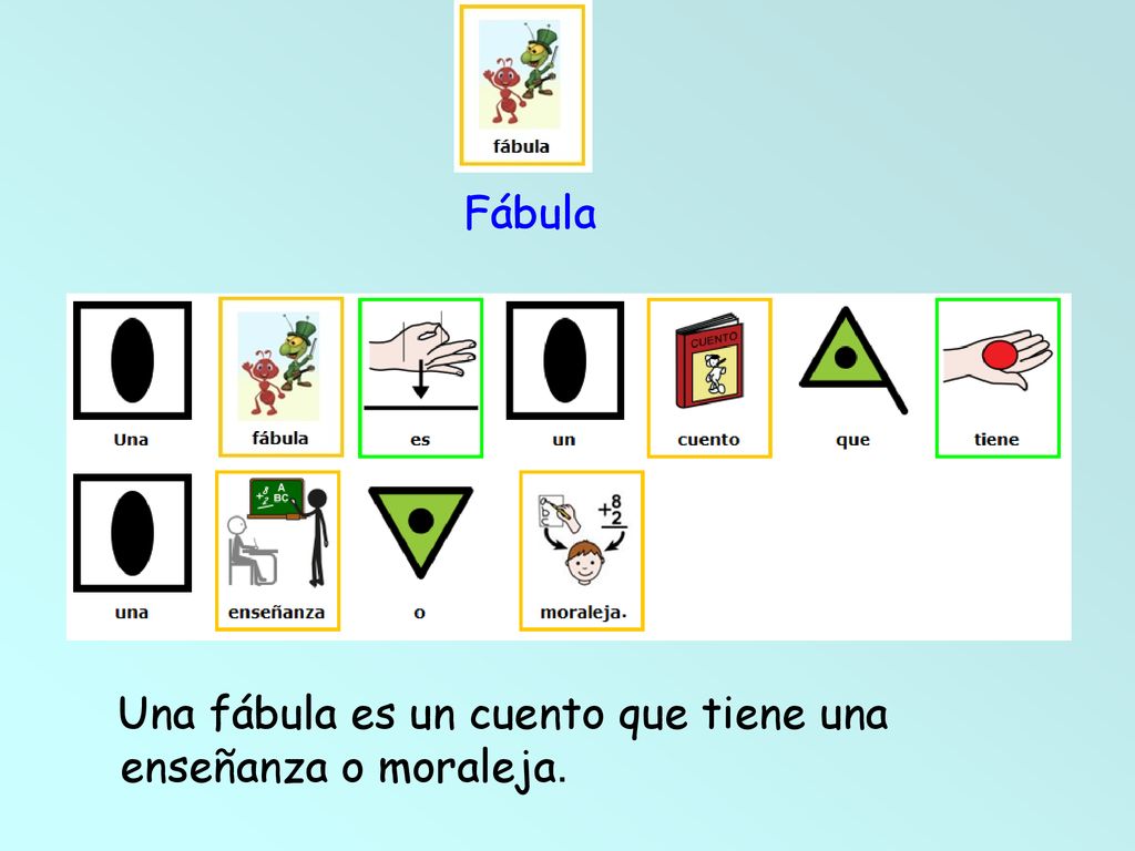 Fábula Una fábula es un cuento que tiene una enseñanza o moraleja.