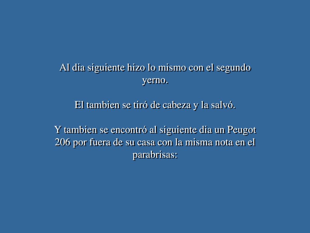 Al dia siguiente hizo lo mismo con el segundo yerno
