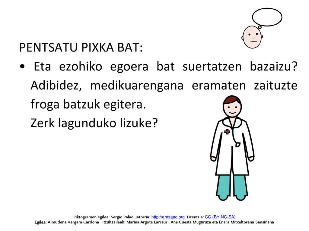 PENTSATU PIXKA BAT: Eta ezohiko egoera bat suertatzen bazaizu Adibidez, medikuarengana eramaten zaituzte froga batzuk egitera.