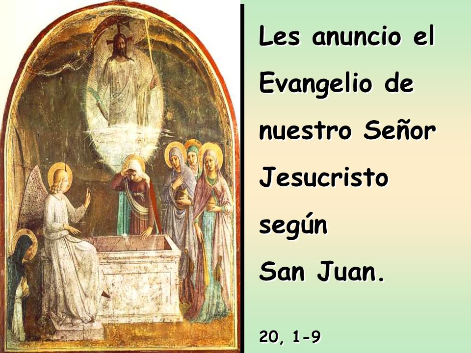 Les anuncio el Evangelio de nuestro Señor Jesucristo según San Juan.