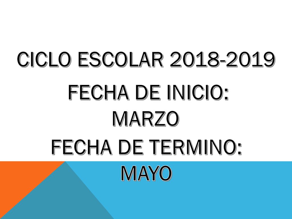 CICLO ESCOLAR FECHA DE INICIO: MARZO FECHA DE TERMINO: MAYO