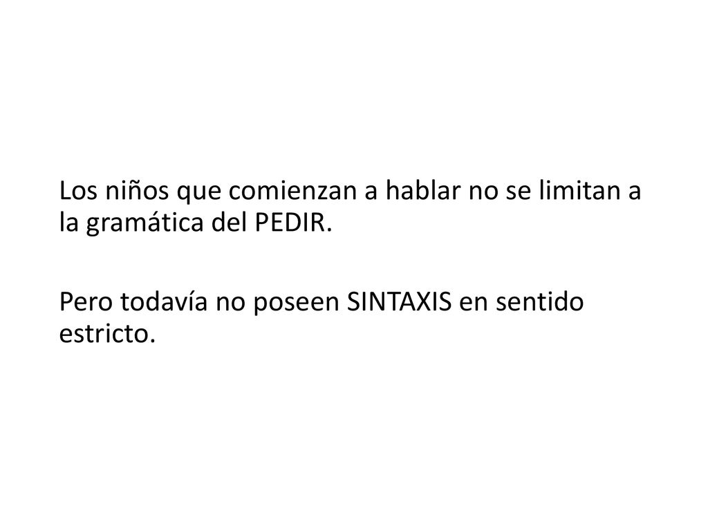 Los niños que comienzan a hablar no se limitan a la gramática del PEDIR.