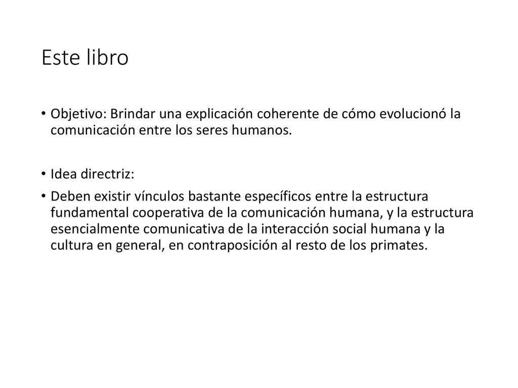 Este libro Objetivo: Brindar una explicación coherente de cómo evolucionó la comunicación entre los seres humanos.