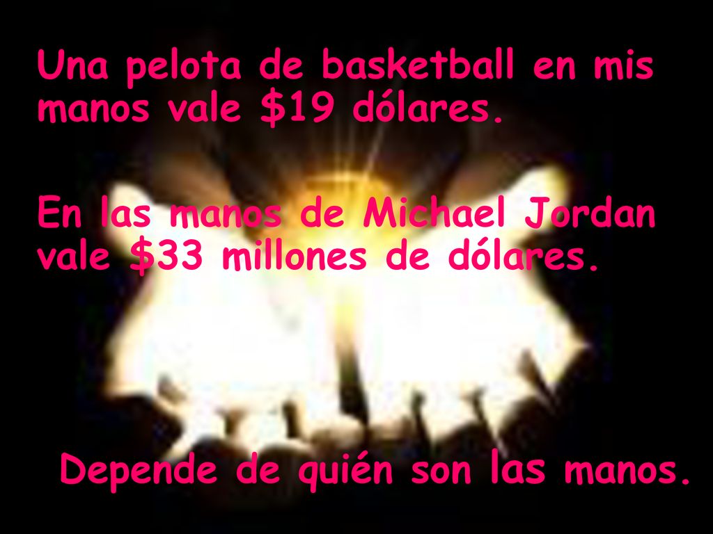 Una pelota de basketball en mis manos vale $19 dólares.