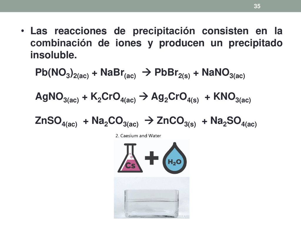 Las reacciones de precipitación consisten en la combinación de iones y producen un precipitado insoluble.