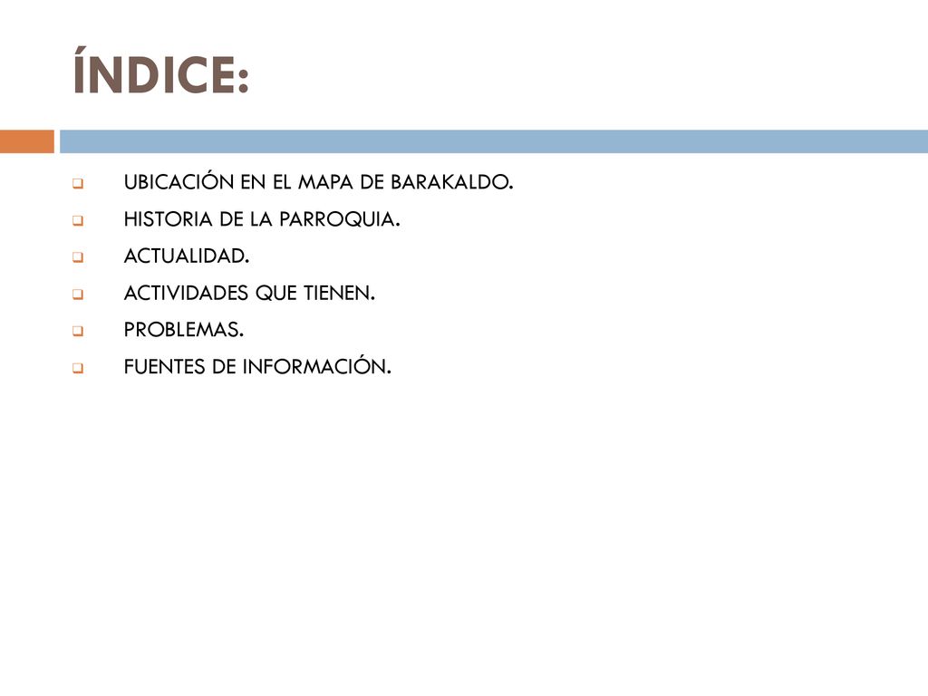 ÍNDICE: UBICACIÓN EN EL MAPA DE BARAKALDO. HISTORIA DE LA PARROQUIA.