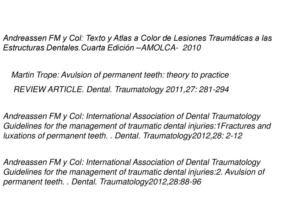 Andreassen FM y Col: Texto y Atlas a Color de Lesiones Traumáticas a las Estructuras Dentales.Cuarta Edición –AMOLCA- 2010