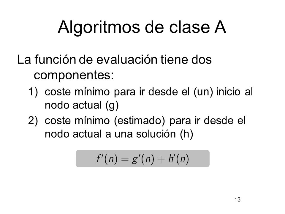 Algoritmos de clase A La función de evaluación tiene dos componentes: