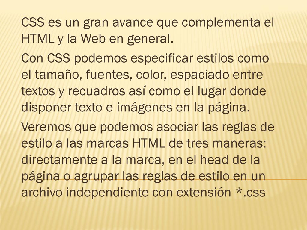 CSS es un gran avance que complementa el HTML y la Web en general.