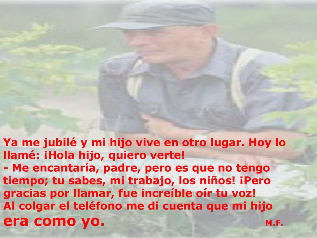 Ya me jubilé y mi hijo vive en otro lugar