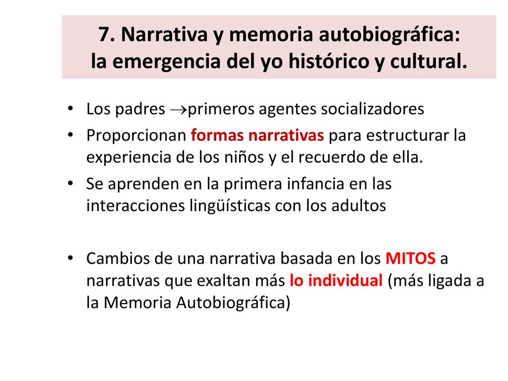 7. Narrativa y memoria autobiográfica: la emergencia del yo histórico y cultural.