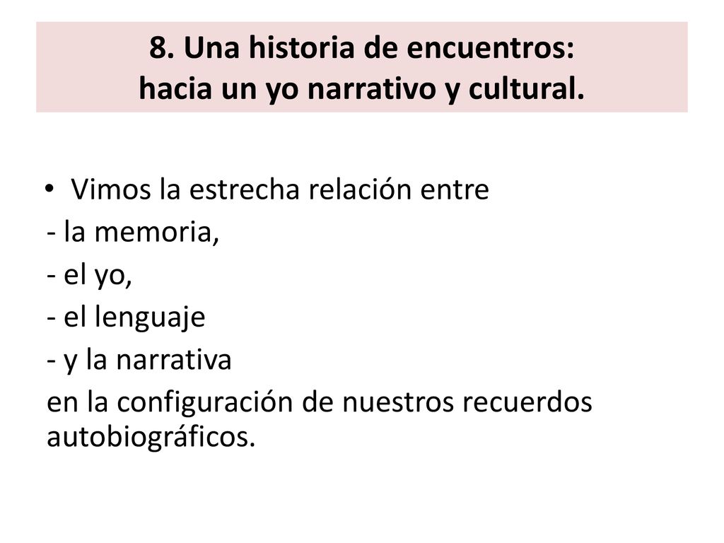 8. Una historia de encuentros: hacia un yo narrativo y cultural.
