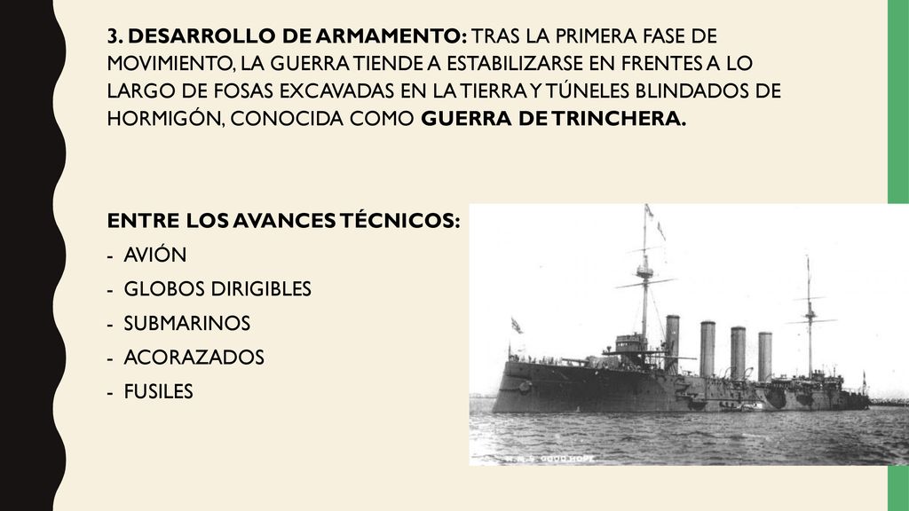 3. DESARROLLO DE ARMAMENTO: TRAS LA PRIMERA FASE DE MOVIMIENTO, LA GUERRA TIENDE A ESTABILIZARSE EN FRENTES A LO LARGO DE FOSAS EXCAVADAS EN LA TIERRA Y TÚNELES BLINDADOS DE HORMIGÓN, CONOCIDA COMO GUERRA DE TRINCHERA.