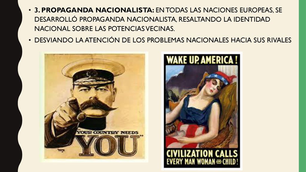 3. PROPAGANDA NACIONALISTA: EN TODAS LAS NACIONES EUROPEAS, SE DESARROLLÓ PROPAGANDA NACIONALISTA, RESALTANDO LA IDENTIDAD NACIONAL SOBRE LAS POTENCIAS VECINAS.