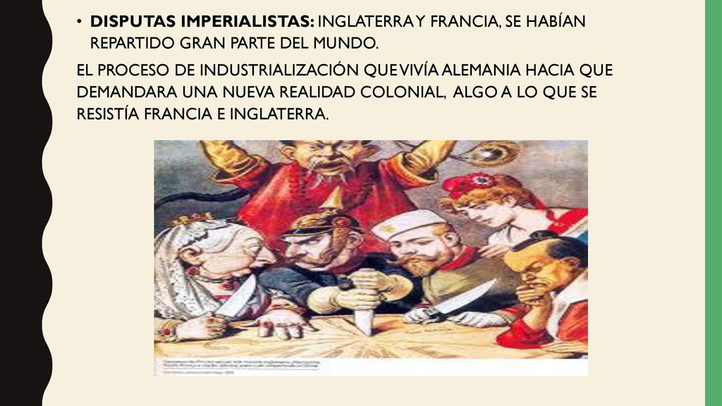 DISPUTAS IMPERIALISTAS: INGLATERRA Y FRANCIA, SE HABÍAN REPARTIDO GRAN PARTE DEL MUNDO.