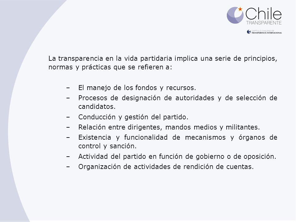 La transparencia en la vida partidaria implica una serie de principios, normas y prácticas que se refieren a:
