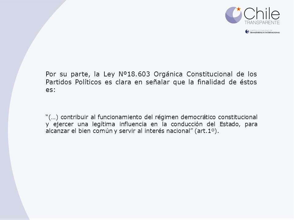 Por su parte, la Ley Nº Orgánica Constitucional de los Partidos Políticos es clara en señalar que la finalidad de éstos es: