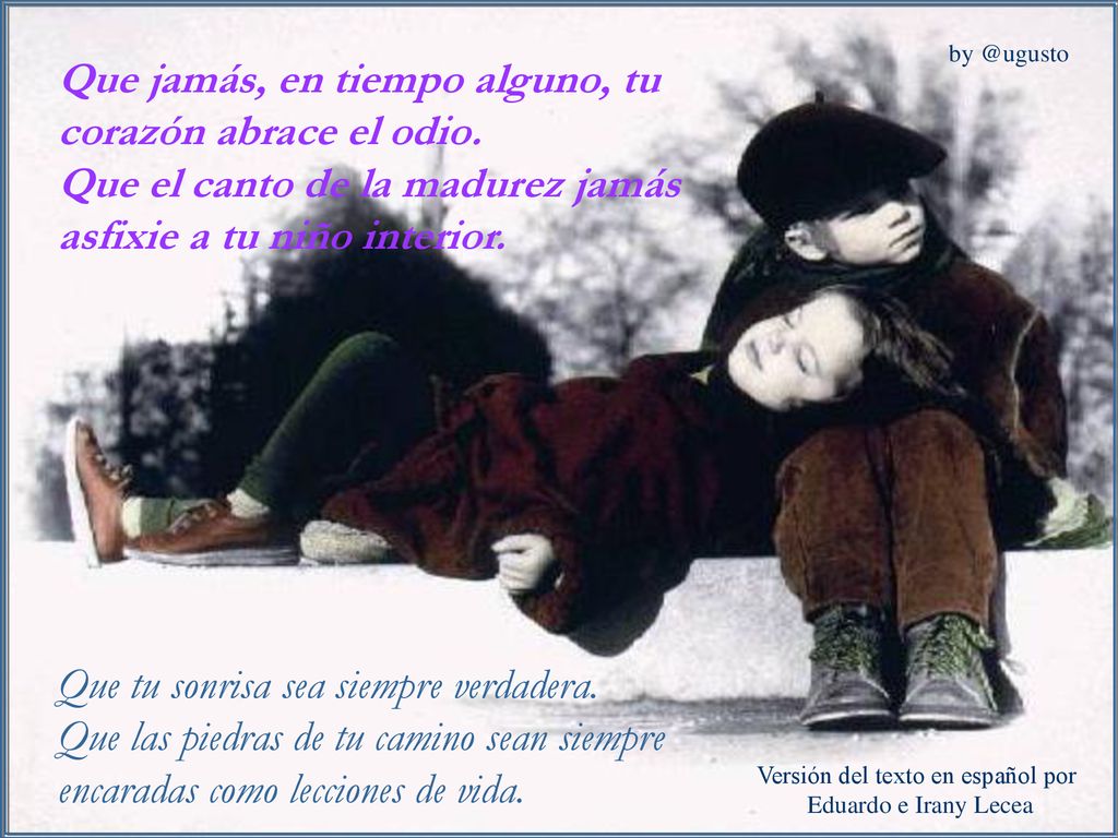 Que jamás, en tiempo alguno, tu corazón abrace el odio.