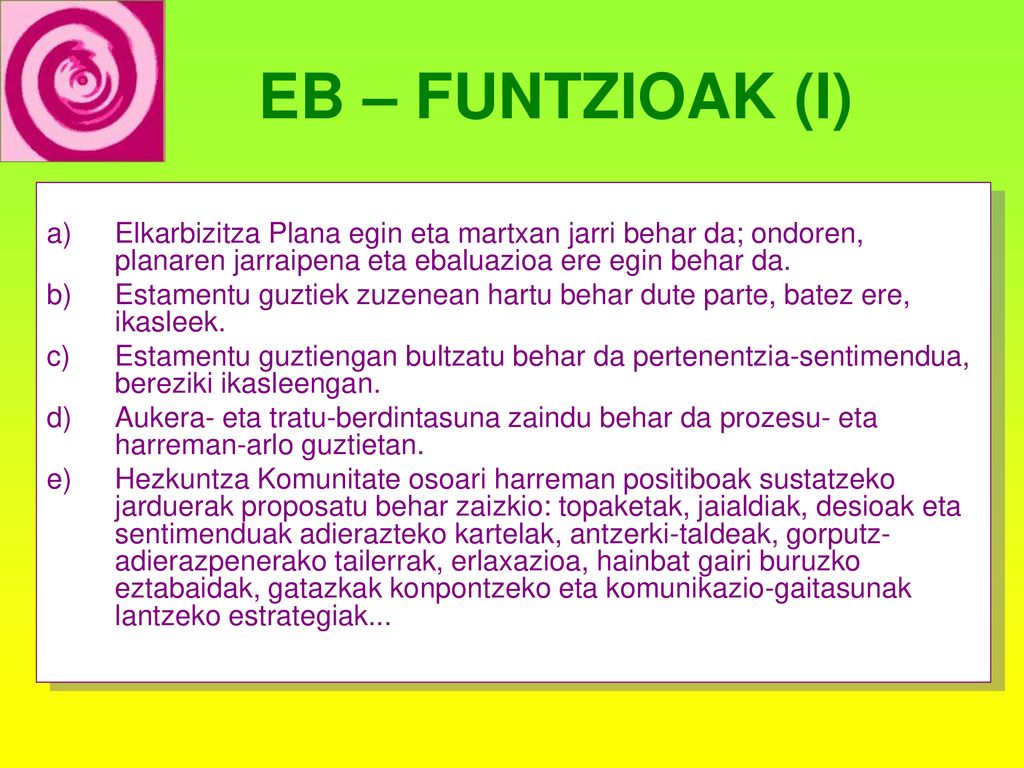 EB – FUNTZIOAK (I) Elkarbizitza Plana egin eta martxan jarri behar da; ondoren, planaren jarraipena eta ebaluazioa ere egin behar da.