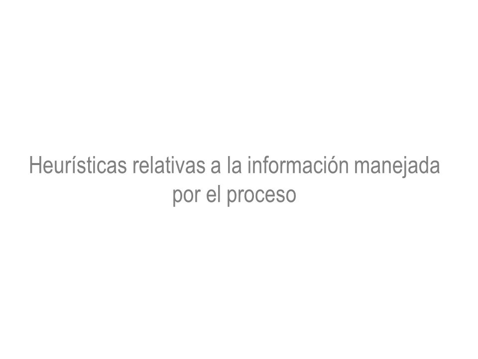 Heurísticas relativas a la información manejada por el proceso