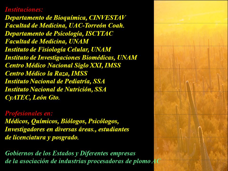 Instituciones: Departamento de Bioquímica, CINVESTAV. Facultad de Medicina, UAC-Torreón Coah. Departamento de Psicología, ISCYTAC.