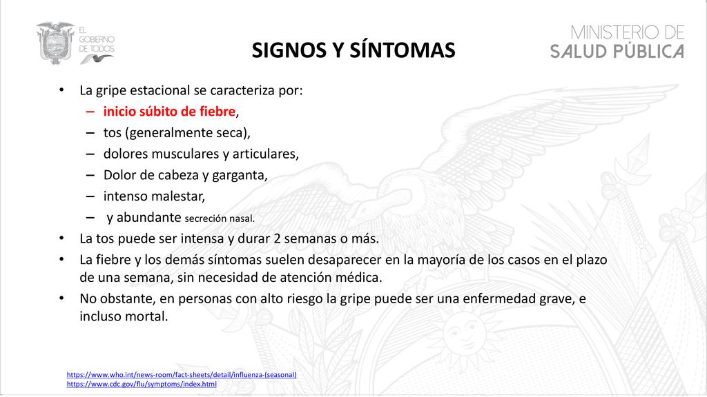 SIGNOS Y SÍNTOMAS La gripe estacional se caracteriza por: